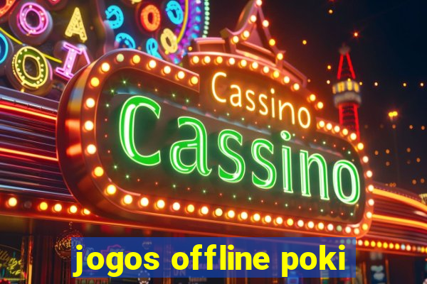 jogos offline poki